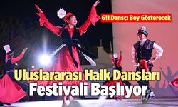 Denizli’de Uluslararası Halk Dansları Festivali Başlıyor