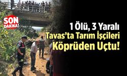 Tavas’ta Tarım İşçileri Köprüden Uçtu! 1 Ölü, 3 Yaralı