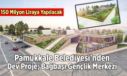 Pamukkale Belediyesi’nden Dev Proje; Bağbaşı Gençlik Merkezi