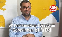 AK Parti Pamukkale İlçe Başkanı Görevinden İstifa Etti