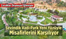 Sevindik Vadi Park Yeni Yüzüyle Misafirlerini Karşılıyor