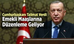 Cumhurbaşkanı Erdoğan Talimatı Verdi!  Emekli Maaşlarına Düzenleme Geliyor