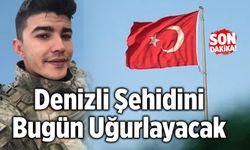 Son Dakika! Denizli Şehidini Bugün Uğurlayacak