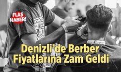 Denizli’de Berber Fiyatlarına Zam Geldi