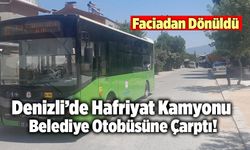 Denizli’de Hafriyat Kamyonu Belediye Otobüsüne Çarptı!
