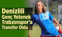Denizlili Genç Yetenek Trabzonspor’a Transfer Oldu