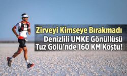 Denizlili UMKE Gönüllüsü Tuz Gölü’nde 160 Km Koştu!