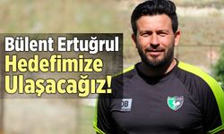 Denizlispor Teknik Direktörü Bülent Ertuğrul; “Hedefimize Ulaşacağız!”