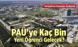 YKS Yerleştirme Sonuçları Belli Oldu… PAÜ’ye Kaç Bin Öğrenci Gelecek?