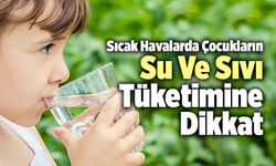Sıcak Havalarda Çocukların Su Ve Sıvı Tüketimine Dikkat