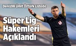 Süper Lig’de Görev Alacak Hakemler Açıklandı!