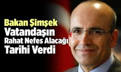 Bakan Mehmet Şimşek Vatandaşın Rahat Nefes Alacağı Tarihi Verdi