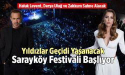 Sarayköy Festivali Başlıyor… Yıldızlar Geçidi Yaşanacak