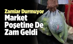 Son Dakika! Market Poşetine De Zam Geldi