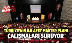 Türkiye’nin İlk Afet Master Planı Çalışmaları Sürüyor