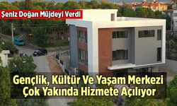 Gençlik, Kültür Ve Yaşam Merkezi Çok Yakında Hizmete Açılıyor