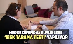 Merkezefendili Büyüklere ‘Risk Tarama Testi’ Yapılıyor