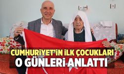 Cumhuriyet’in İlk Çocukları O Günleri Anlattı