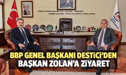 BBP Genel Başkanı Destici’den Başkan Zolan’a Ziyaret