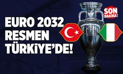 Son Dakika! EURO 2032 Resmen Türkiye’de!