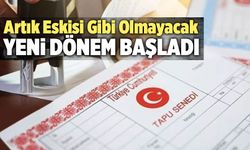 Tapuda Yeni Dönem Başladı! Artık Eskisi Gibi Olmayacak