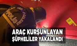 Araç Kurşunlayan Şüpheliler Yakalandı