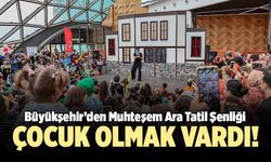 Büyükşehir’den Muhteşem Ara Tatil Şenliği