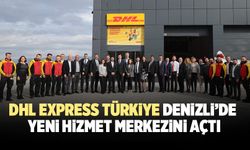 DHL Express Türkiye Denizli’de Yeni Hizmet Merkezini Açtı