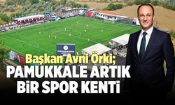 Başkan Avni Örki; “Pamukkale Artık Bir Spor Kenti”