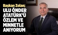 Başkan Osman Zolan’dan 10 Kasım Mesajı