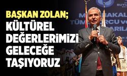 Başkan Zolan: “Kültürel Değerlerimizi Geleceğe Taşıyoruz”