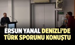 Ersun Yanal Denizli’de Türk Sporunu Konuştu