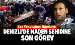 Denizli’de Maden Şehidine Son Görev