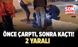 Önce Çarptı, Sonra Kaçtı! 2 Yaralı