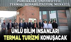 Ünlü Bilim İnsanları Termal Turizmi Konuşacak