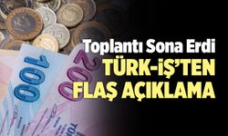 Asgari Ücret Toplantısı Sonrası Türk-İş’ten Flaş Açıklama