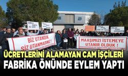 Ücretlerini Alamayan Cam İşçileri Fabrika Önünde Eylem Yaptı