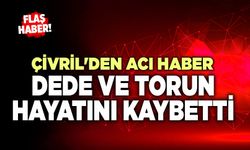 Çivril'den Acı Haber Dede ve Torun Hayatını Kaybetti