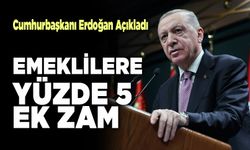 Erdoğan Açıkladı: Emekliye Yüzde Beş Ek Zam