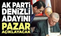 Ak Parti Denizli Adayını Pazar Açıklayacak