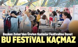 Başkan Zolan’dan Üreten Kadınlar Festivaline Davet