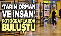 ‘Tarım Orman Ve İnsan’ Fotoğraflarda Buluştu