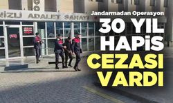 30 Yıl Hapis Cezası Vardı! Jandarmadan Operasyon
