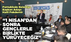 Halil Pekdemir: “1 Nisan’dan Sonra Gençlerle Birlikte Yürüyeceğiz.”