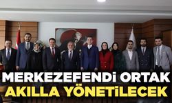 Merkezefendi Ortak Akılla Yönetilecek