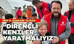 MHP İl Başkanı Yılmaz; “Dirençli Kentler Yaratmalıyız”