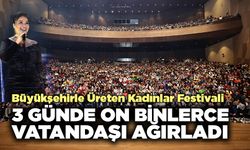 Büyükşehirle Üreten Kadınlar Festivali  3 Günde On Binlerce Vatandaşı Ağırladı.