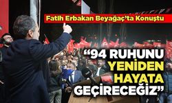 Fatih Erbakan Beyağaç'ta Konuştu  “94 Ruhunu Yeniden Hayata Geçireceğiz”
