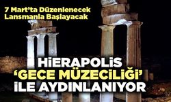 Hierapolis ‘Gece Müzeciliği’ İle Aydınlanıyor