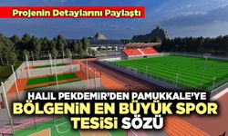 Halil Pekdemir’den Pamukkale’ye  Bölgenin En Büyük Spor Tesisi Sözü